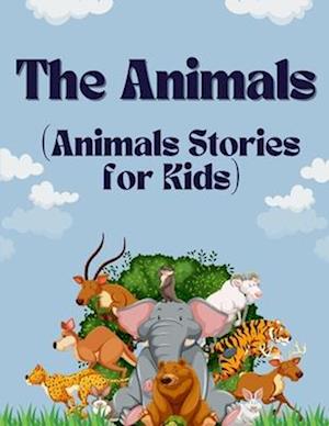 The Animals : (Animals Stories for Kids)