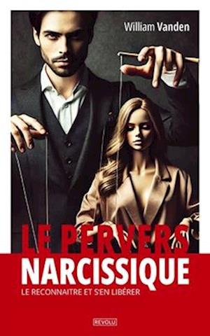 F Pervers Narcissique Comment Le Reconnaitre Et S En Lib Rer Af William Vanden Som Paperback