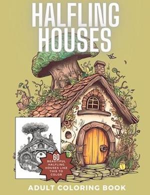 Halfling Houses Coloring Book: 50 Cute and Detailed Little Cottages to Color