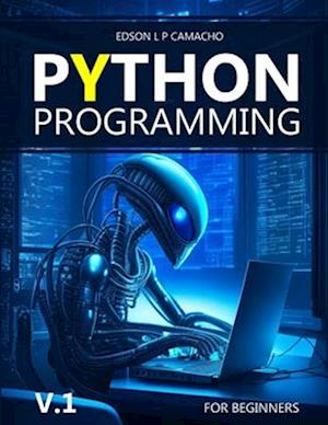 Learn Python for Beginners from an Expert: Start your Python programming journey with code examples