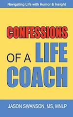 Confessions of a Life Coach : Navigating Life with Humor & Insight 