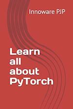 Learn all about PyTorch 