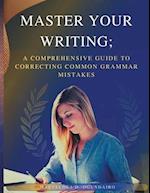 Master Your Writing: A Comprehensive Guide to Correcting Common Grammar Mistakes 