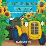 The Little Ukrainian Tractor: Inspired By a True Story 