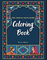 The Indian Miniature Coloring Book: Beautiful traditional illustrations for you to paint or color! 