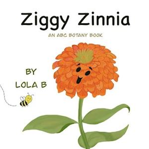 Ziggy Zinnia : An ABC Botany Book