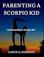 PARENTING A SCORPIO KID: Understanding a Scorpio Kid. 