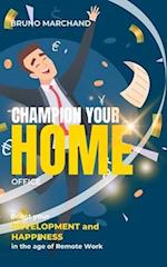 Champion your home office: Boost your development and happiness in the age of remote work 