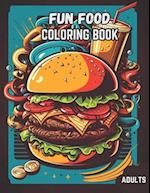 Fun Food Coloring Book: Relax and Unwind with 40 Delectable Food Illustrations for the Foodie in You 