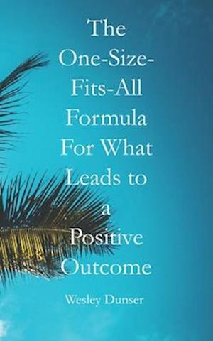 The One-Size-Fits-All Formula For What Leads To A Positive Outcome