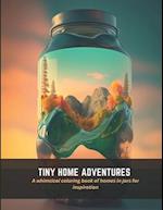 Tiny Home Adventures: A whimsical coloring book of homes in jars for inspiration 