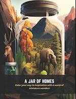 A Jar of Homes: Color your way to inspiration with a world of miniature wonders 