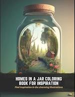 Homes In a Jar Coloring Book for Inspiration: Find inspiration in the charming illustrations 