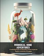 Whimsical Home Adventures: A coloring book of adorable homes in jars to inspire creativity 50 pages 