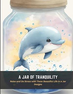 A Jar of Tranquility: Relax and De Stress with These Beautiful Life in a Jar Designs