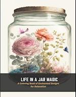 Life in a Jar Magic: A Coloring Book of Enchanted Designs for Relaxation 