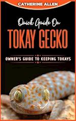 Quick Guide on TOKAY GECKO: Owner's Guide to Keeping Tokays 