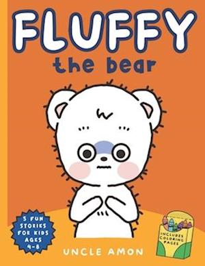 Fluffy the Bear: Adventures with the Playful and Energetic Fluffy | Includes Fun Bear Coloring Pages