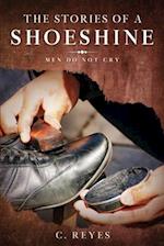 THE STORIES OF A SHOESHINE: MEN DO NOT CRY 