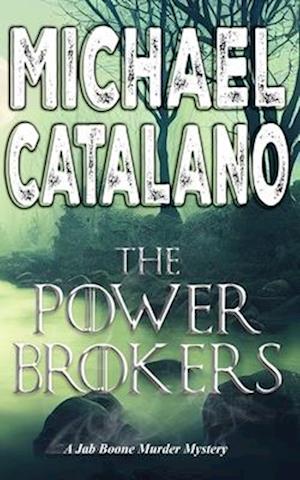 The Power Brokers (Book 4: Jab Boone Murder Mystery Series)