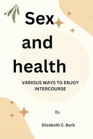 Sex and health: VARIOUS WAYS TO ENJOY INTERCOURSE