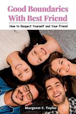 Good Boundaries With Best Friend: How to Respect Yourself and Your Friend 
