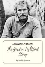 CANADIAN ICON : The Gordon Lightfoot Story 