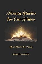 Twenty Stories for Our Times: Short Stories for Today 
