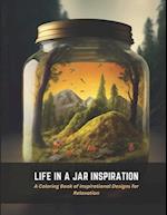 Life in a Jar Inspiration: A Coloring Book of Inspirational Designs for Relaxation 