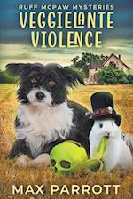 Veggielante Violence: A Cozy Animal Mystery 