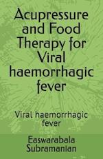 Acupressure and Food Therapy for Viral haemorrhagic fever: Viral haemorrhagic fever 