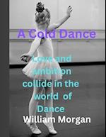 A cold dance : Love and Ambition Collide in the World of Dance 