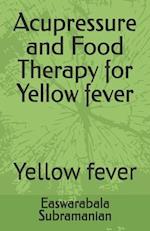 Acupressure and Food Therapy for Yellow fever: Yellow fever 