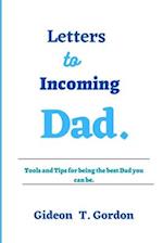 Letters to incoming Dad : Tools and Tips for being the best Dad 