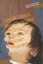 Small Steps, Big Changes: 11 Short Stories of Kaizen Mastery 