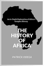 THE HISTORY OF AFRICA: An in-Depth Exploration of Africa's Complex History 