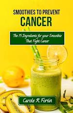 Smoothies to prevent cancer: The top 15 ingredients for your smoothie that fight cancer 