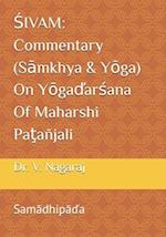 SIVAM: Commentary (Samkhya & Yoga) On Yogadarsana Of Maharshi Patañjali: Samadhipada 