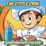 The Little Cook: Adventures with the Chef 