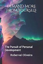 DEMAND MORE FROM YOURSELF: The Pursuit of Personal Development 