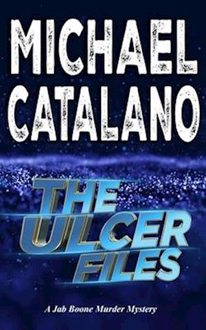 The Ulcer Files (Book 8: Jab Boone Murder Mystery Series