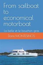 From sailboat to economical motorboat: La belle et le bouchon gras 