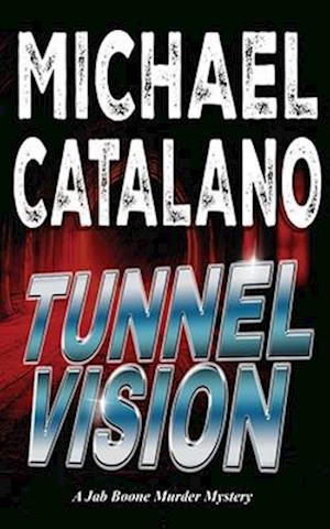 Tunnel Vision (Book 9: Jab Boone Murder Mystery Series)