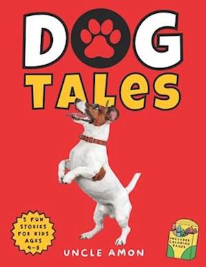 Dog Tales: Heartwarming Canine Adventures for Kids | Includes Dog Coloring Pages for Kids