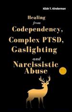 Healing from Codependency, Complex PTSD, Gaslighting and Narcissistic Abuse 
