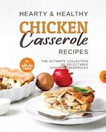 Hearty & Healthy Chicken Casserole Recipes: The Ultimate Collection of Delectable Chicken Casseroles 