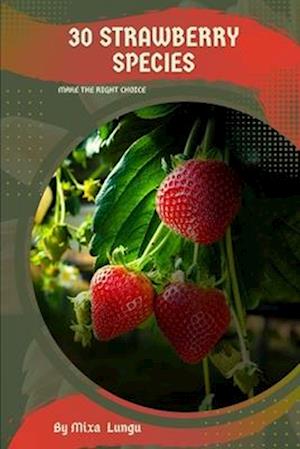 30 Strawberry species: Make the right choice