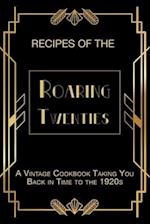 Recipes of The Roaring Twenties: A Vintage Cookbook Taking You Back in Time to the 1920s 