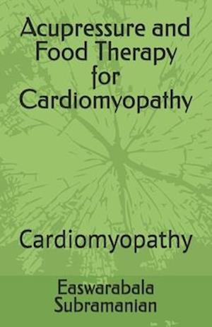 Acupressure and Food Therapy for Cardiomyopathy: Cardiomyopathy