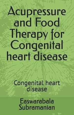 Acupressure and Food Therapy for Congenital heart disease: Congenital heart disease